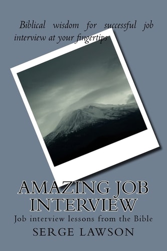 Amazing Job Interview Job Interview Lessons from the Bible