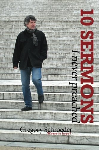 10 Sermons I Never Preached
