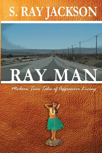 Ray Man Modern True Tales of Aggressive Living