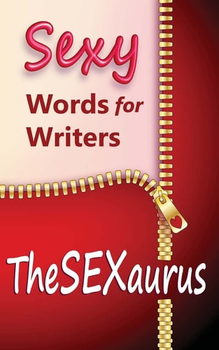TheSEXaurus Sexy Words for Writers