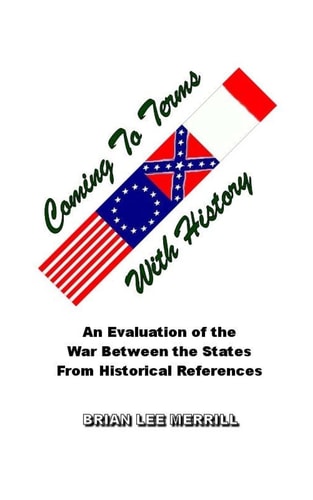 Coming To Terms With History Evaluating the War Between the States From Historical References