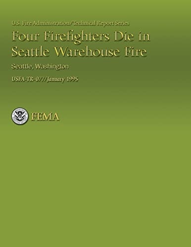 Four Firefighters Die in Seattle Warehouse Fire, Seattle, Washington (USFA Technical Series Report 077)
