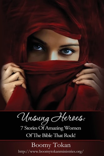 Unsung Heroes 7 Stories of Amazing Women of The Bible Who Rock