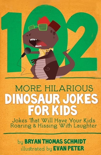 102 More Hilarious Dinosaur Jokes Jokes That Will Have Your Kids Roaring and Hissing With Laughter
