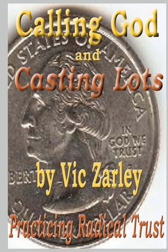 Calling God and Casting Lots Practicing Radical Trust
