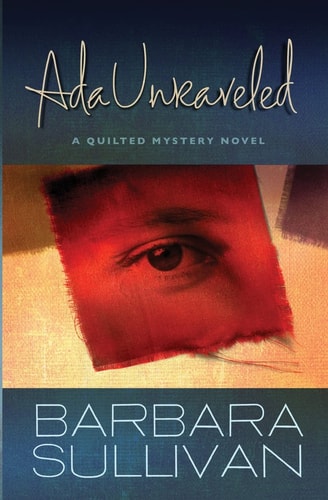 Ada Unraveled A Quilted Mystery Novel