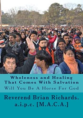 Wholeness and Healing That Comes With Salvation Will You Be A Horse For God