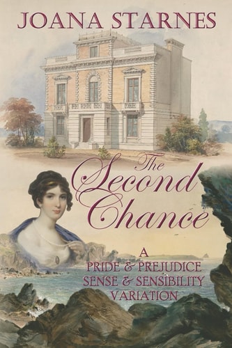 The Second Chance A 'Pride and Prejudice' ~ 'Sense and Sensibility' Variation