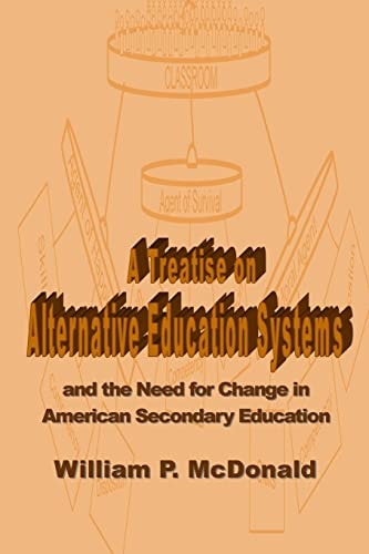 A Treatise on Alternative Education Systems And the Need for Change in American Secondary Education