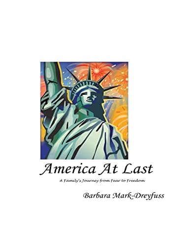 America at Last A Family's Journey from Fear to Freedom
