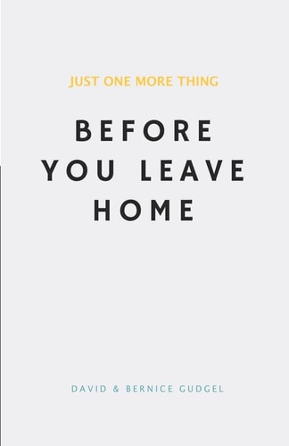 Just One More Thing Before You Leave Home