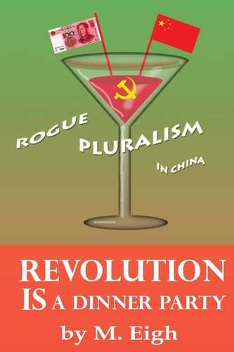 Revolution Is a Dinner Party Rogue Pluralism in China