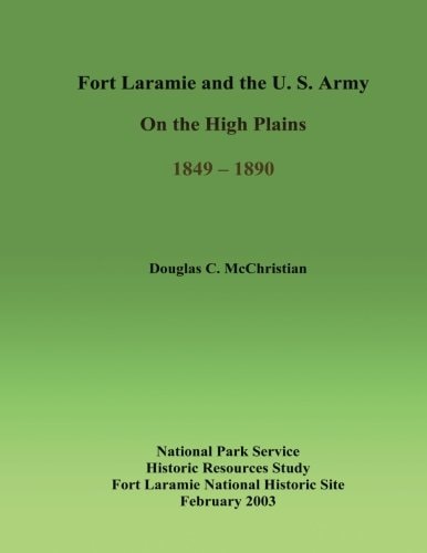 Fort Laramie and the U. S. Army on the High Plains 1849-1890
