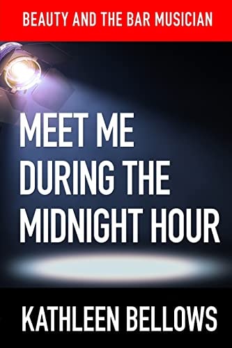 Beauty and the Bar Musician : Meet Me During the Midnight Hour