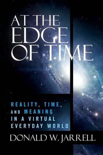 At the Edge of Time A New Look at Reality, Time, and Meaning