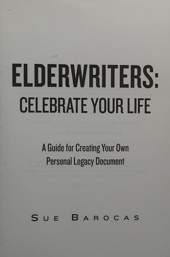 Elderwriters Celebrate Your Life! - A Guide for Creating Your Own Personal Legacy Document