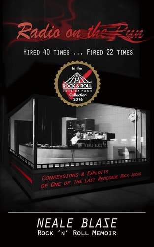 Radio on the Run Hired 40 Times ... Fired 22, Rock 'n' Roll Memoir of 60's and 70's Renegade DJ