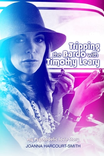 Tripping the Bardo with Timothy Leary My Psychedelic Love Story