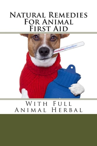 Natural Remedies For Animal First Aid With Full Animal Herbal