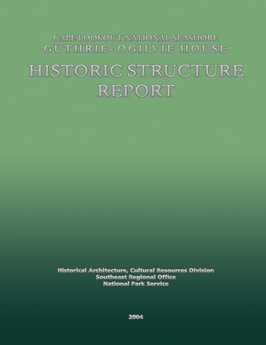 Cape Lookout National Seashore Guthrie-Ogilvie House Historic Structure Report