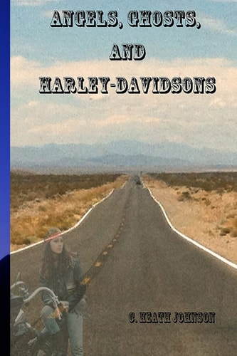Angels, Ghosts and Harley-Davidsons