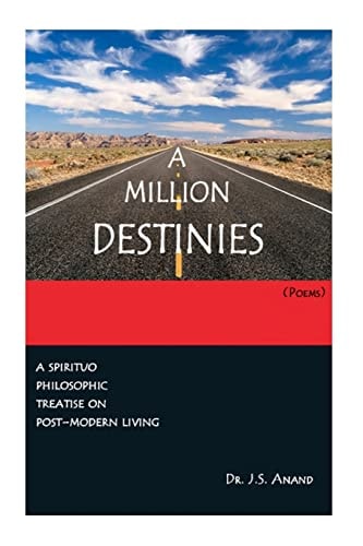 A MILLION DESTINIES [Poems] Post-Modern Text Traversing the Contingent and the Transcendent