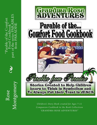 Parable of the Comfort Food Cookbook Companion Cookbook to "Grandma Rose Adventures"