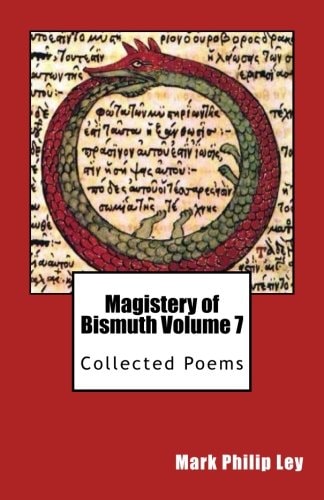 Magistery of Bismuth Volume Seven Collected Poems