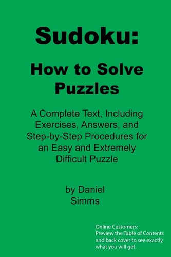 Sudoku: How to Solve Puzzles A Complete Text, Including Exercises, Answers, and Step-By-Step Procedures for an Easy and Extremely Difficult Puzzle