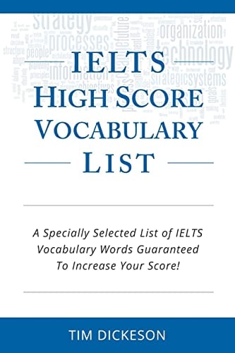 IELTS High Score Vocabulary List A Specially Selected List of IELTS Vocabulary Words Guaranteed To Increase Your Score!