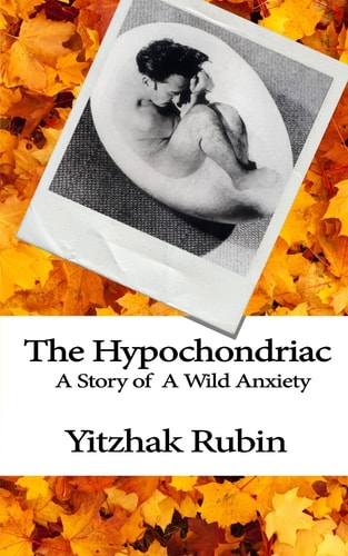 The Hypochondriac A Story of Wild Anxiety