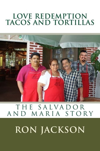 Love Redemption Tacos and Tortillas The Salvador and Maria Story