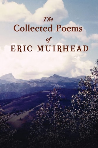 The Collected Poems of Eric Muirhead 1969-2012