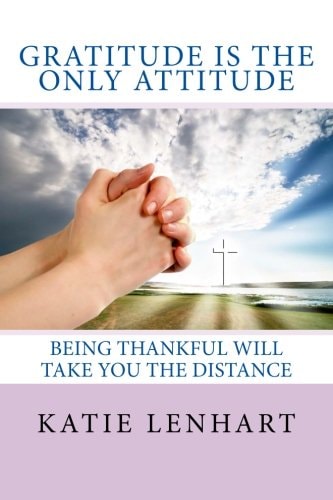 Gratitude Is the Only Attitude Being Thankful Will Take You the Distance