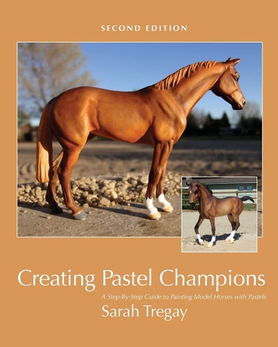 Creating Pastel Champions A Step-By-Step Guide to Painting Model Horses with Pastels
