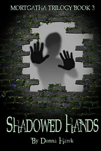 Shadowed Hands Mortgatha Trilogy Book Three
