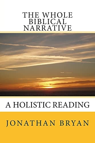 The Whole Biblical Narrative A Holistic Reading
