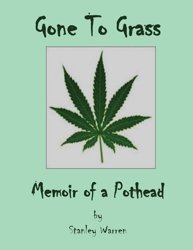 Gone to Grass Memoir of a Pothead