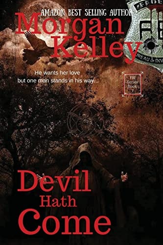 Devil Hath Come An Fbi/Romance Thriller ~ Book 7