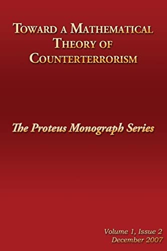 Toward a Mathematical Theory of Counterterrorism The Proteus Monograph Series