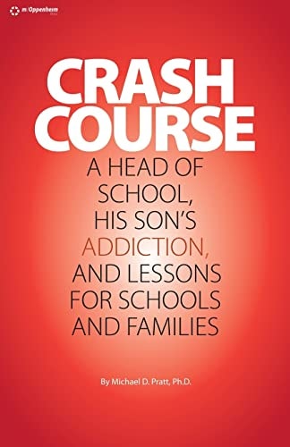 Crash Course A Head of School, His Son's Addiction, And Lessons For Schools and Families