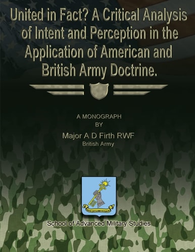 United in Fact? a Critical Analysis of Intent and Perception in the Application of American and British Army Doctrine