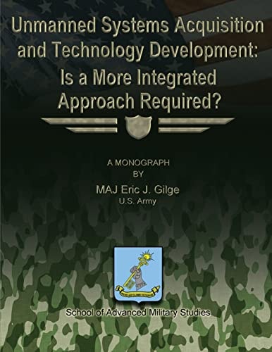 Unmanned System Acquisition and Technology Development Is a More Integrated Approach Required?