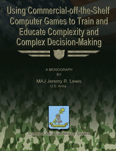 Using Commercial-Off-the-Shelf Computer Games to Train and Educate Complexity and Complex Decision-Making