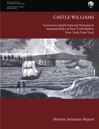 Castle Williams Historic Structure Report