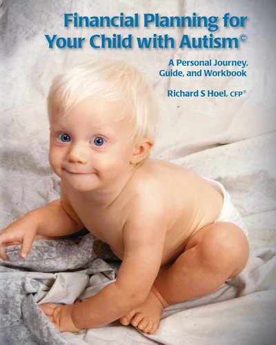 Financial Planning for Your Child with Autism A Personal Journey, Guide, and Workbook