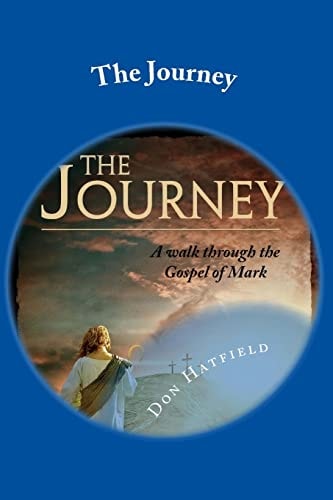 The Journey A Walk Through the Gospel of Mark