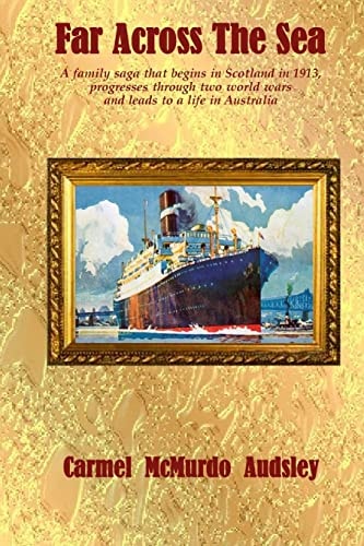 Far Across the Sea A Family Saga That Begins in Scotland In 1913