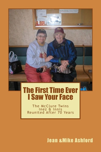 The First Time Ever I Saw Your Face The Mcclure Twins: Inez and Innis Reunited After 70 Years