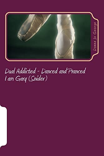 Dual Addicted - Danced and Pranced I Am Gary (Snider)